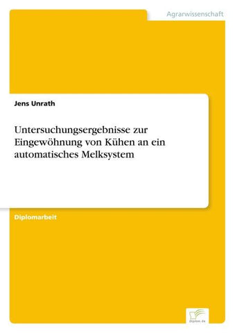 Untersuchungsergebnisse zur Eingewöhnung von Kühen an ein automatisches Melksystem