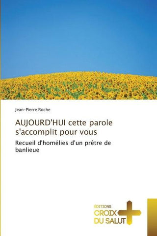 AUJOURD'HUI cette parole s'accomplit pour vous