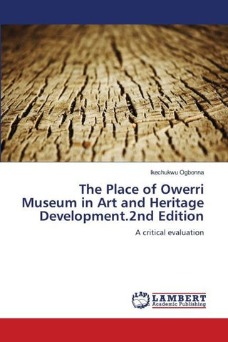 The Place of Owerri Museum in Art and Heritage Development.2nd Edition