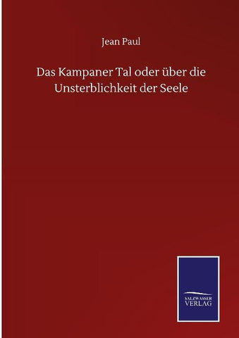 Das Kampaner Tal oder über die Unsterblichkeit der Seele
