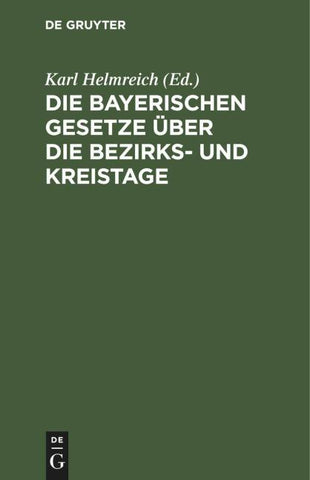 Die bayerischen Gesetze über die Bezirks- und Kreistage