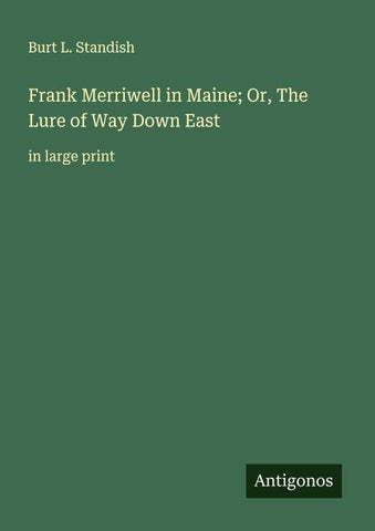 Frank Merriwell in Maine; Or, The Lure of Way Down East