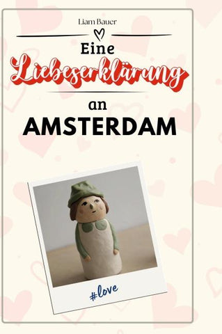 Eine Liebeserklärung an Amsterdam