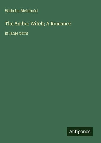 The Amber Witch; A Romance