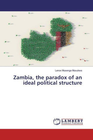 Zambia, the paradox of an ideal political structure