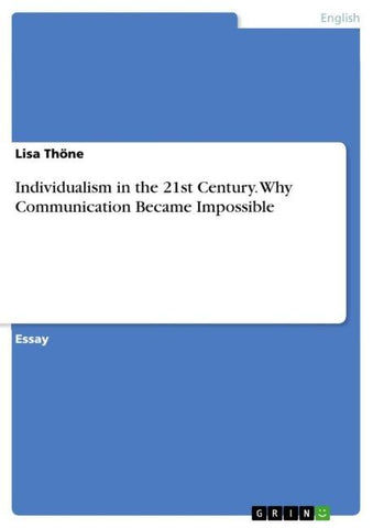Individualism in the 21st Century. Why Communication Became Impossible