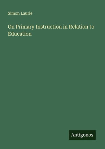 On Primary Instruction in Relation to Education