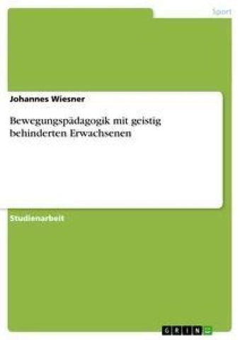 Bewegungspädagogik mit geistig behinderten Erwachsenen