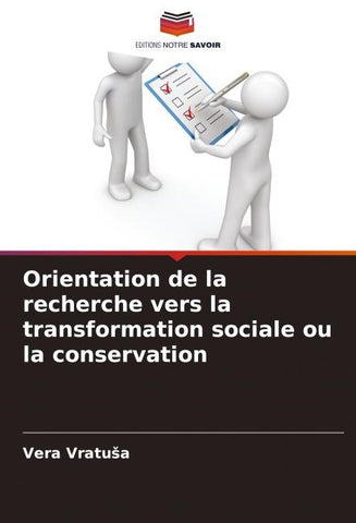 Orientation de la recherche vers la transformation sociale ou la conservation