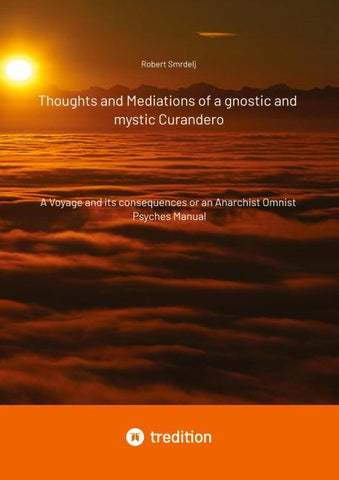 Thoughts and Mediations of a gnostic and mystic Curandero