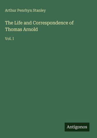 The Life and Correspondence of Thomas Arnold