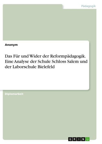 Das Für und Wider der Reformpädagogik. Eine Analyse der Schule Schloss Salem und der Laborschule Bielefeld