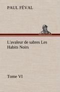 L'avaleur de sabres Les Habits Noirs Tome VI