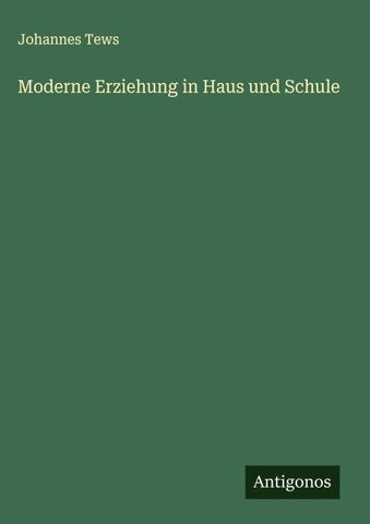 Moderne Erziehung in Haus und Schule