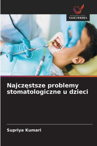 Najcz¿stsze problemy stomatologiczne u dzieci