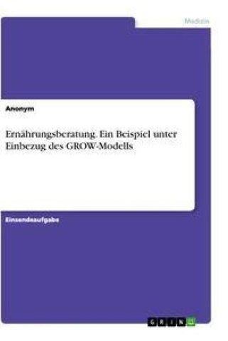 Ernährungsberatung. Ein Beispiel unter Einbezug des GROW-Modells