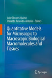 Quantitative Models for Microscopic to Macroscopic Biological Macromolecules and Tissues