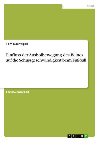 Einfluss der Ausholbewegung des Beines auf die Schussgeschwindigkeit beim Fußball
