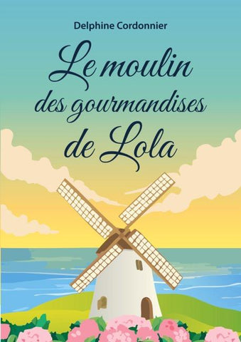 Le moulin des gourmandises de Lola