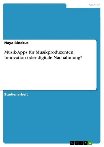 Musik-Apps für Musikproduzenten. Innovation oder digitale Nachahmung?