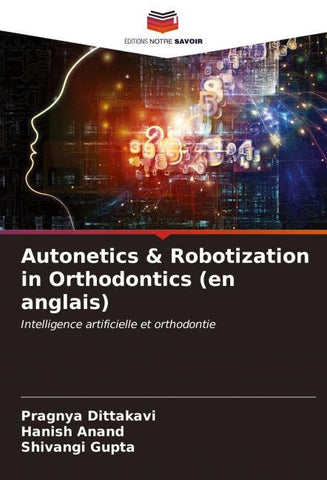 Autonetics & Robotization in Orthodontics (en anglais)