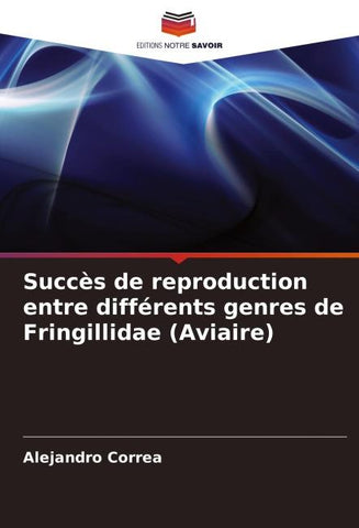 Succès de reproduction entre différents genres de Fringillidae (Aviaire)