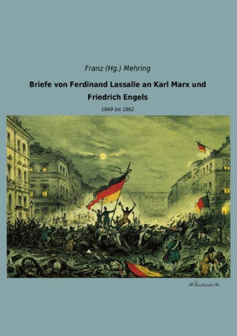 Briefe von Ferdinand Lassalle an Karl Marx und Friedrich Engels