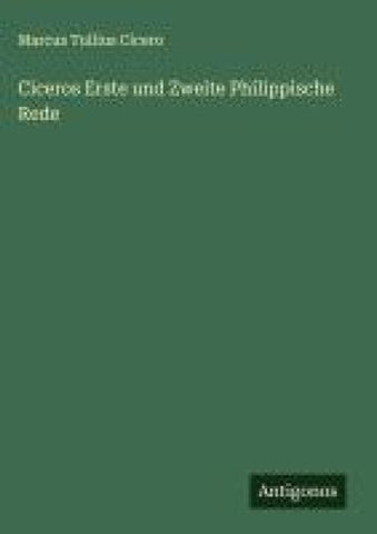 Ciceros Erste und Zweite Philippische Rede