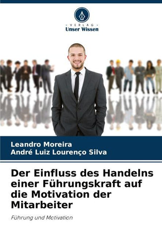 Der Einfluss des Handelns einer Führungskraft auf die Motivation der Mitarbeiter