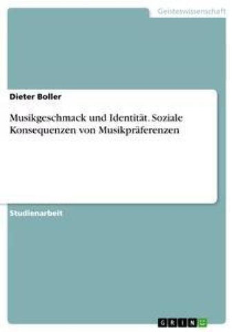 Musikgeschmack und Identität. Soziale Konsequenzen von Musikpräferenzen