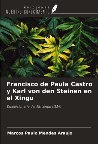 Francisco de Paula Castro y Karl von den Steinen en el Xingu