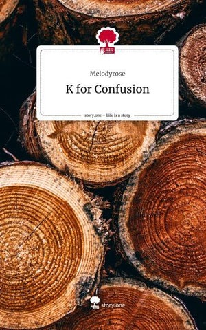 K for Confusion. Life is a Story - story.one