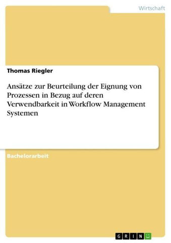 Ansätze zur Beurteilung der Eignung von Prozessen in Bezug auf deren Verwendbarkeit in Workflow Management Systemen
