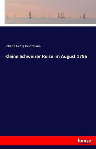 Kleine Schweizer Reise im August 1796