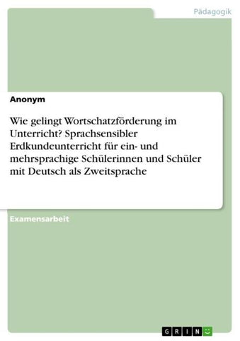 Wie gelingt Wortschatzförderung im Unterricht? Sprachsensibler Erdkundeunterricht für  ein- und mehrsprachige Schülerinnen und Schüler mit Deutsch als Zweitsprache