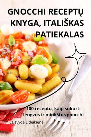 GNOCCHI RECEPT¿ KNYGA, ITALI¿KAS PATIEKALAS