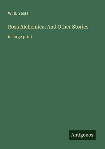 Rosa Alchemica; And Other Stories