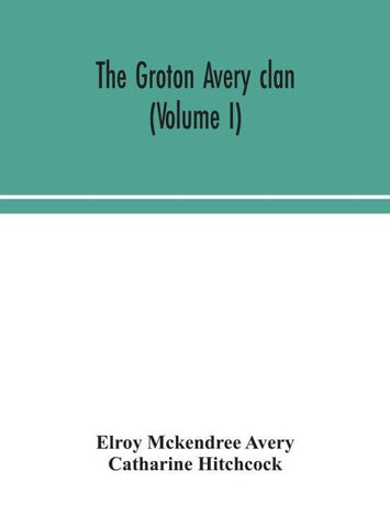 The Groton Avery Clan (Volume I)