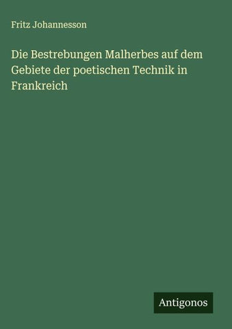 Die Bestrebungen Malherbes auf dem Gebiete der poetischen Technik in Frankreich