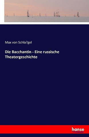 Die Bacchantin - Eine russische Theatergeschichte