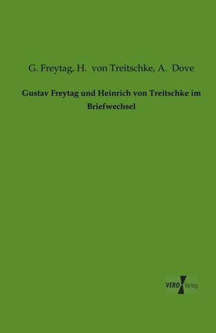 Gustav Freytag und Heinrich von Treitschke im Briefwechsel