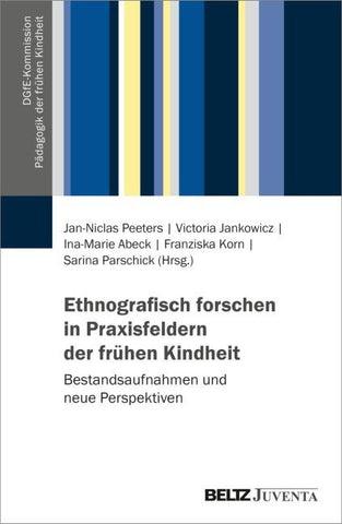 Ethnografisch forschen in Praxisfeldern der frühen Kindheit