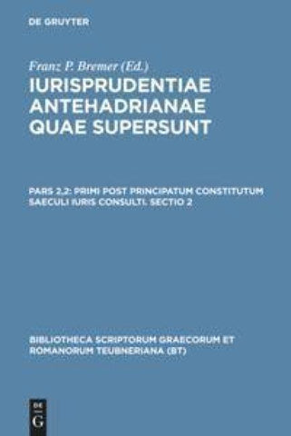 Iurisprudentiae antehadrianae quae supersunt / Primi post principatum constitutum saeculi iuris consulti. Sectio 2
