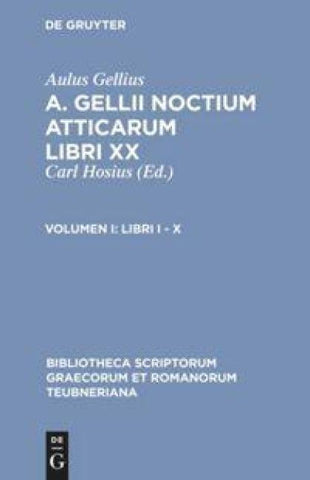 Aulus Gellius: A. Gellii Noctium Atticarum libri XX / Libri I – X