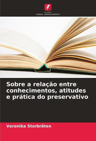Sobre a relação entre conhecimentos, atitudes e prática do preservativo