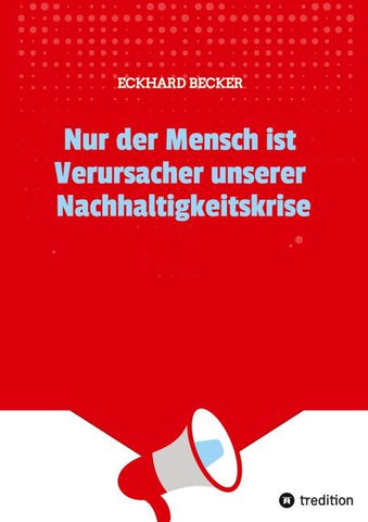 Nur der Mensch ist Verursacher unserer Nachhaltigkeitskrise