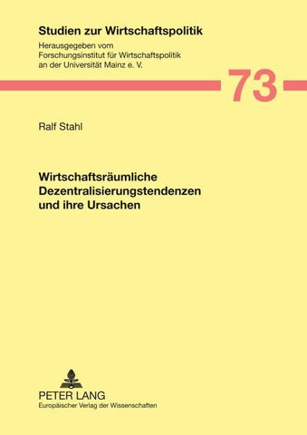 Wirtschaftsräumliche Dezentralisierungstendenzen und ihre Ursachen