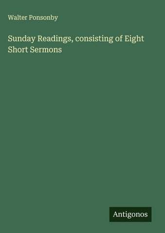 Sunday Readings, consisting of Eight Short Sermons