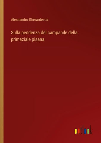 Sulla pendenza del campanile della primaziale pisana