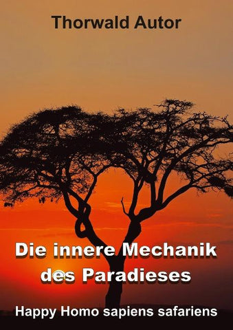 Die innere Mechanik des Paradieses